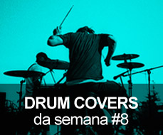 Drum Covers da Semana #8