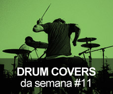 Drum Covers da Semana #11
