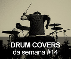 Drum Covers da Semana #14