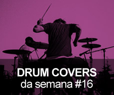 Drum Covers da Semana #16