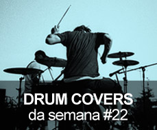 Drum Covers da Semana #22