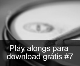 Play Alongs de bateria para download grátis #7 (sugestões dos leitores)