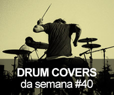Drum Covers da Semana #40