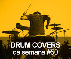 Drum Covers da Semana #50