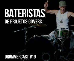 Bateristas de projetos covers - Drummercast #19