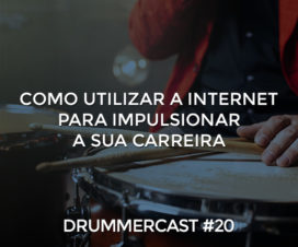 Como utilizar a internet para impulsionar a sua carreira - Drummercast #20